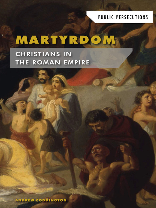 Title details for Martyrdom: Christians in the Roman Empire by Andrew Coddington - Wait list
